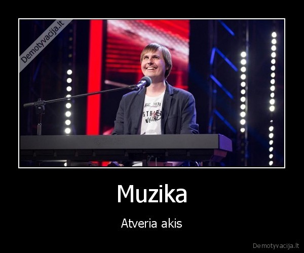 Muzika - Atveria akis