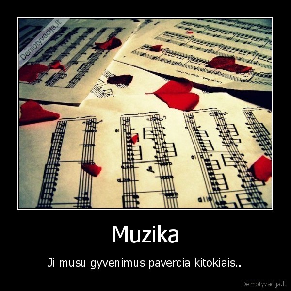 Muzika - Ji musu gyvenimus pavercia kitokiais..