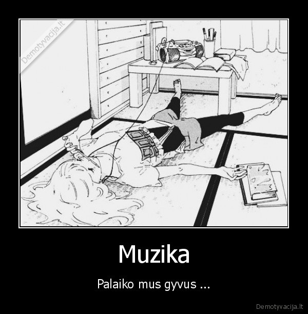 Muzika - Palaiko mus gyvus ...