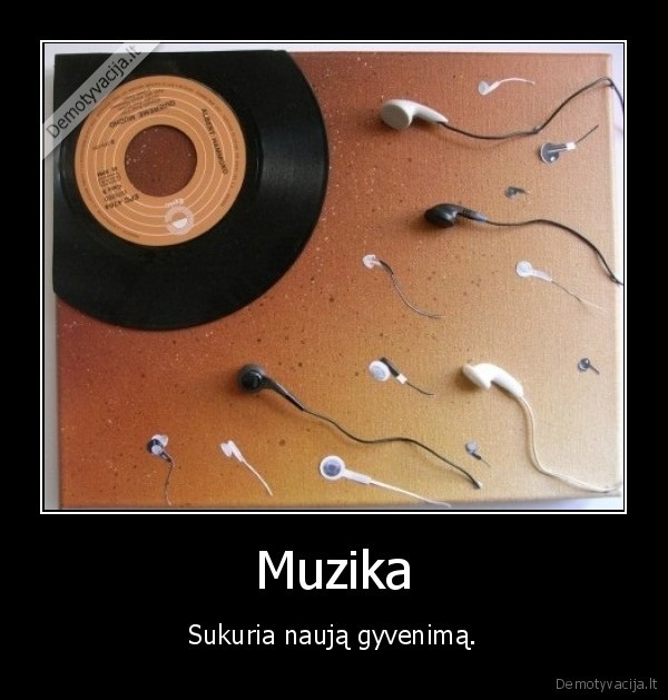 Muzika - Sukuria naują gyvenimą.