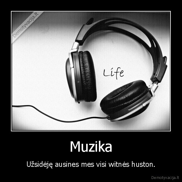 Muzika - Užsidėję ausines mes visi witnės huston.