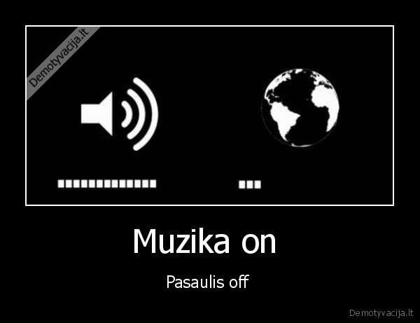 Muzika on  - Pasaulis off 