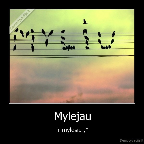 Mylejau - ir mylesiu ;*