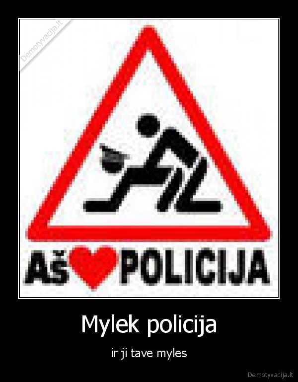 Mylek policija - ir ji tave myles