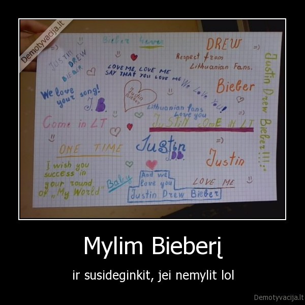 Mylim Bieberį - ir susideginkit, jei nemylit lol