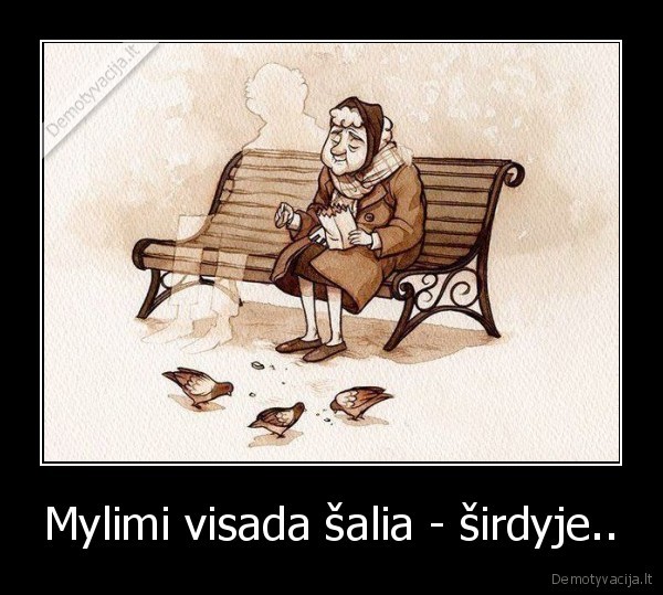 Mylimi visada šalia - širdyje.. - 