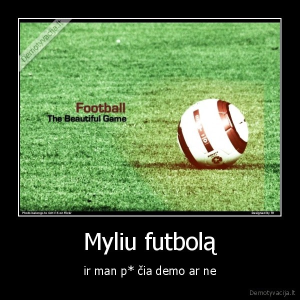 Myliu futbolą - ir man p* čia demo ar ne