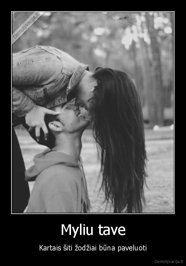 Myliu tave - Kartais šiti žodžiai būna paveluoti