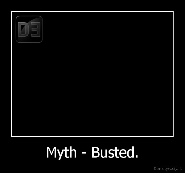 Myth - Busted. - 