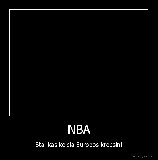 kol, nerode, nba, tol, visi, zaide, nuobodziai, paprastai