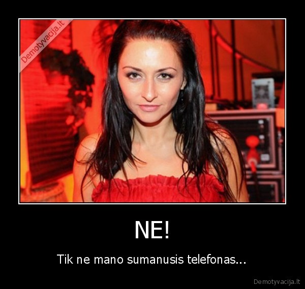 NE! - Tik ne mano sumanusis telefonas...