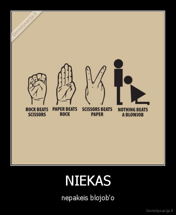 NIEKAS - nepakeis blojob'o