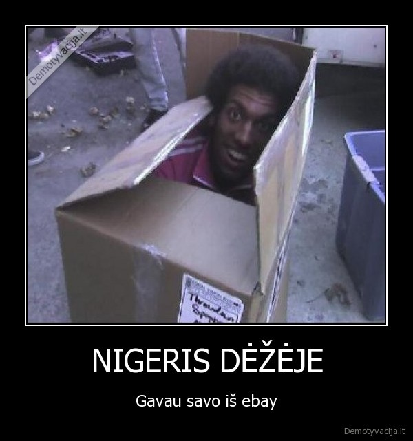 NIGERIS DĖŽĖJE - Gavau savo iš ebay