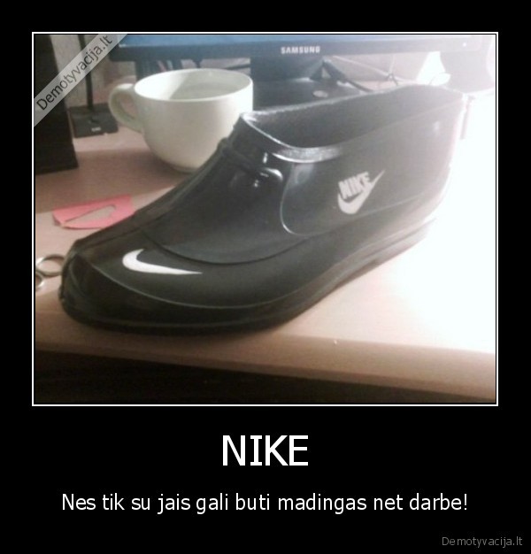 NIKE - Nes tik su jais gali buti madingas net darbe!