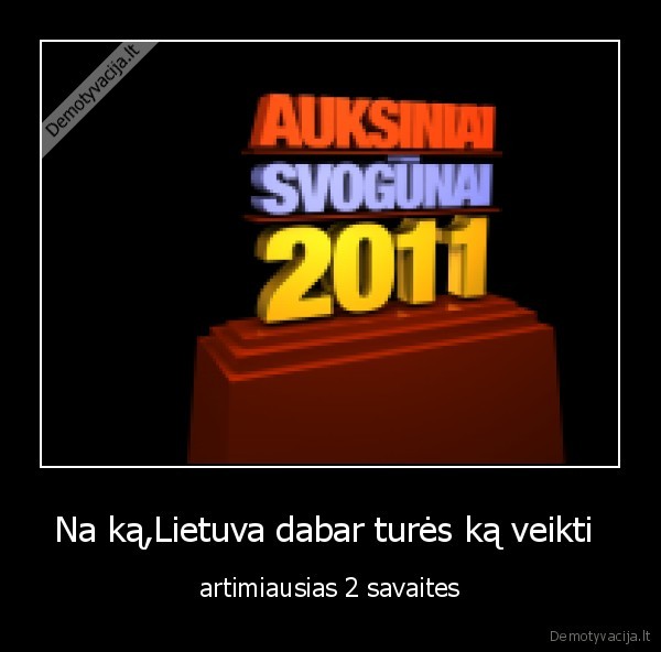 Na ką,Lietuva dabar turės ką veikti  - artimiausias 2 savaites