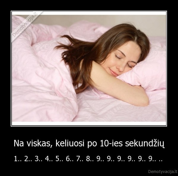 Na viskas, keliuosi po 10-ies sekundžių - 1.. 2.. 3.. 4.. 5.. 6.. 7.. 8.. 9.. 9.. 9.. 9.. 9.. 9.. .. 