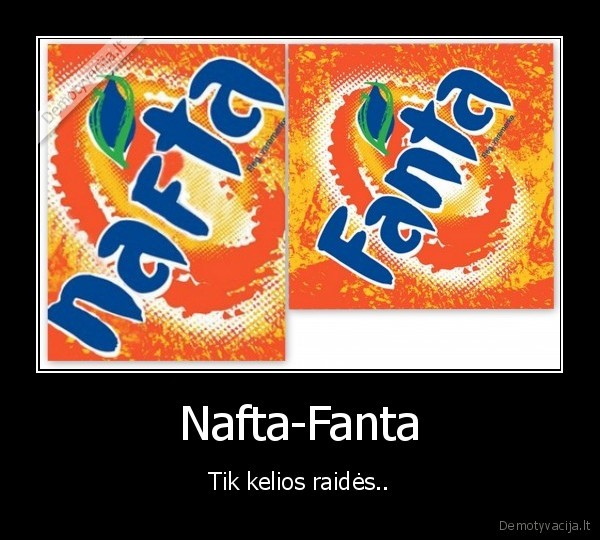 Nafta-Fanta - Tik kelios raidės..