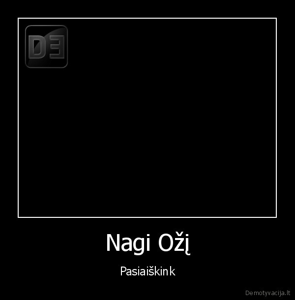 Nagi Ožį - Pasiaiškink