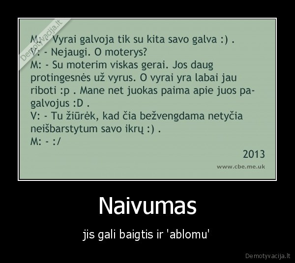 Naivumas - jis gali baigtis ir 'ablomu'