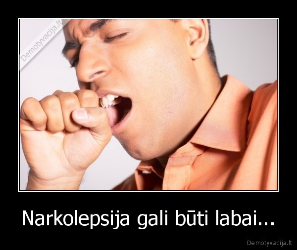 Narkolepsija gali būti labai... - 