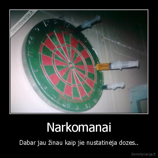 Narkomanai - Dabar jau žinau kaip jie nustatinėja dozes..