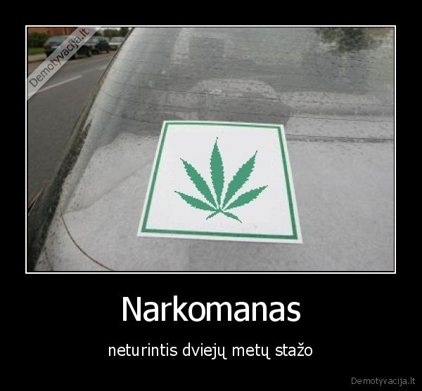 Narkomanas - neturintis dviejų metų stažo