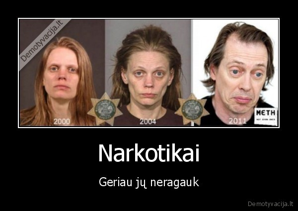 Narkotikai - Geriau jų neragauk