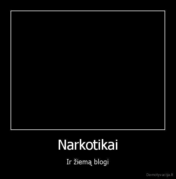 Narkotikai - Ir žiemą blogi