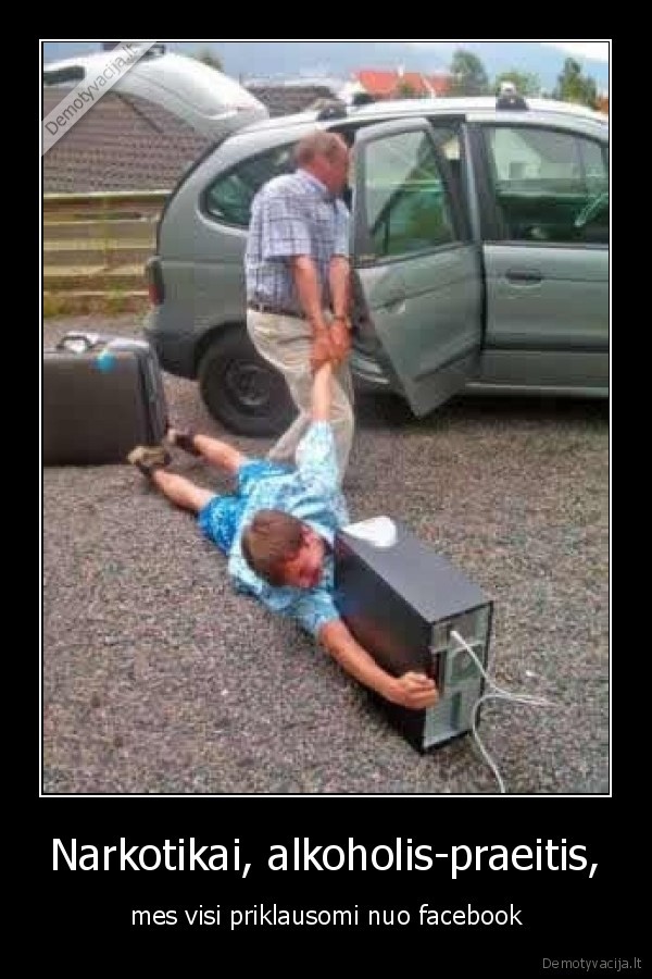 Narkotikai, alkoholis-praeitis, - mes visi priklausomi nuo facebook