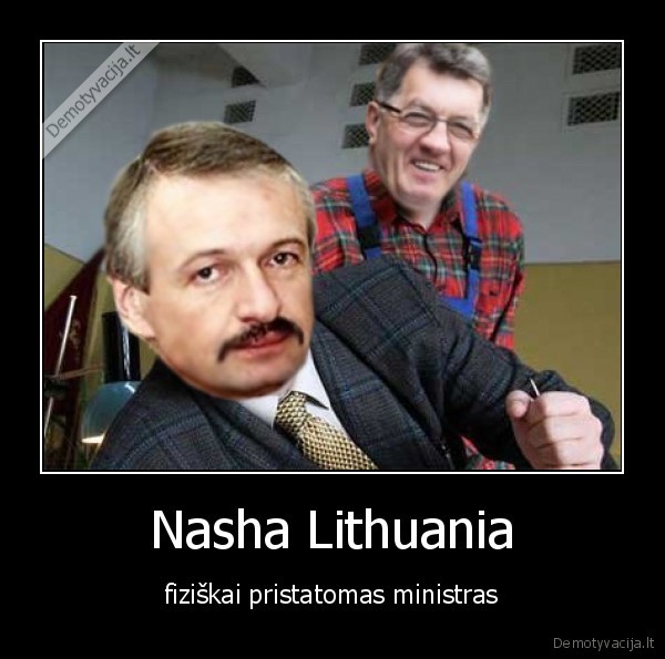 Nasha Lithuania - fiziškai pristatomas ministras