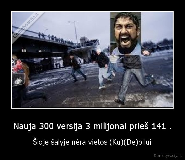 Nauja 300 versija 3 milijonai prieš 141 . - Šioje šalyje nėra vietos (Ku)(De)bilui