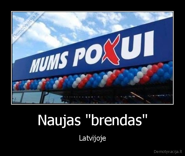 Naujas "brendas" - Latvijoje