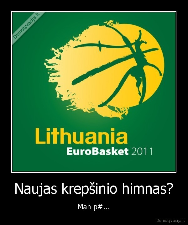 Naujas krepšinio himnas? - Man p#...