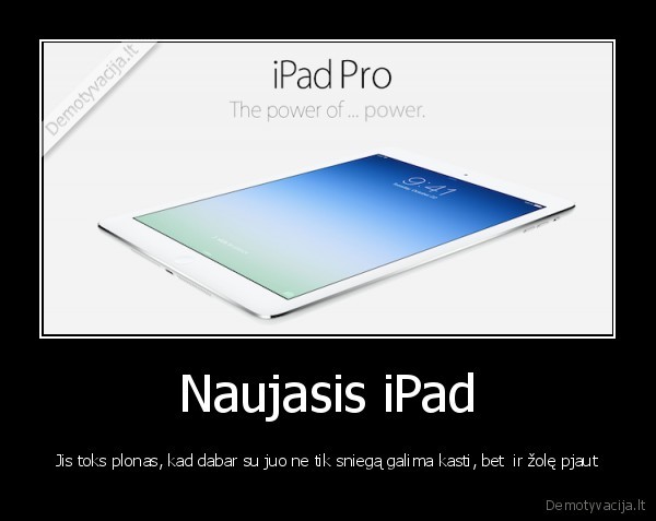 Naujasis iPad - Jis toks plonas, kad dabar su juo ne tik sniegą galima kasti, bet  ir žolę pjaut
