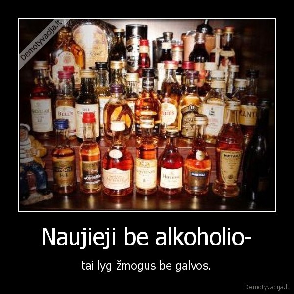 Naujieji be alkoholio- - tai lyg žmogus be galvos.