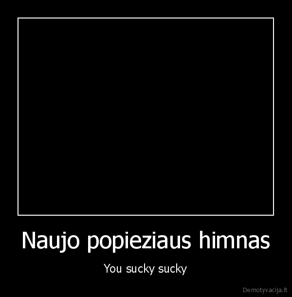 Naujo popieziaus himnas - You sucky sucky