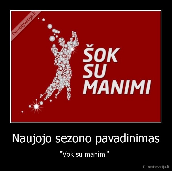 Naujojo sezono pavadinimas - "Vok su manimi" 