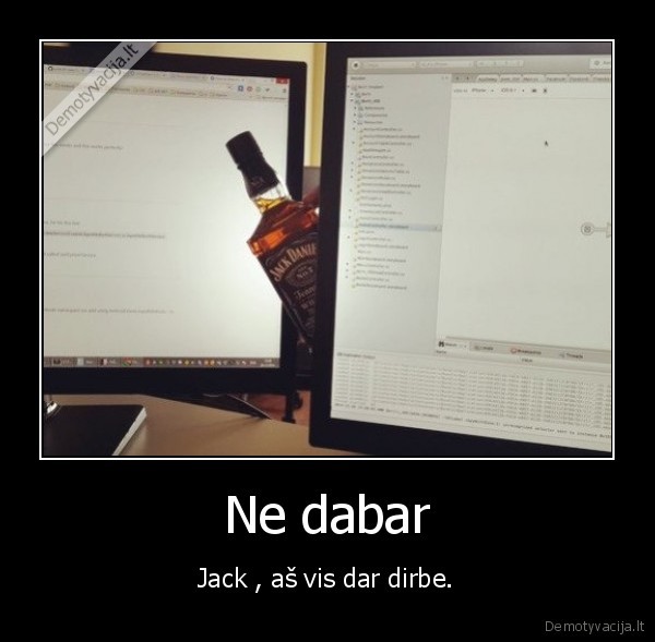 Ne dabar - Jack , aš vis dar dirbe.