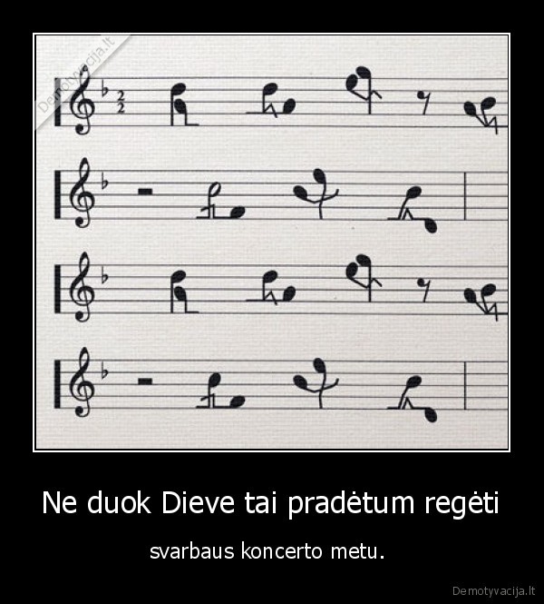 Ne duok Dieve tai pradėtum regėti - svarbaus koncerto metu. 