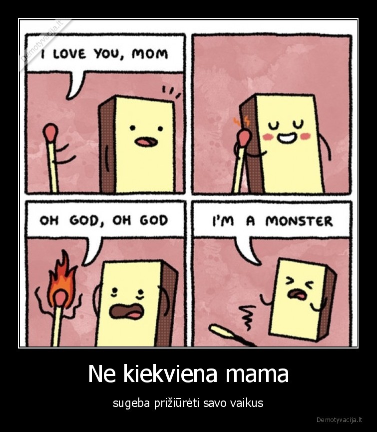 Ne kiekviena mama - sugeba prižiūrėti savo vaikus