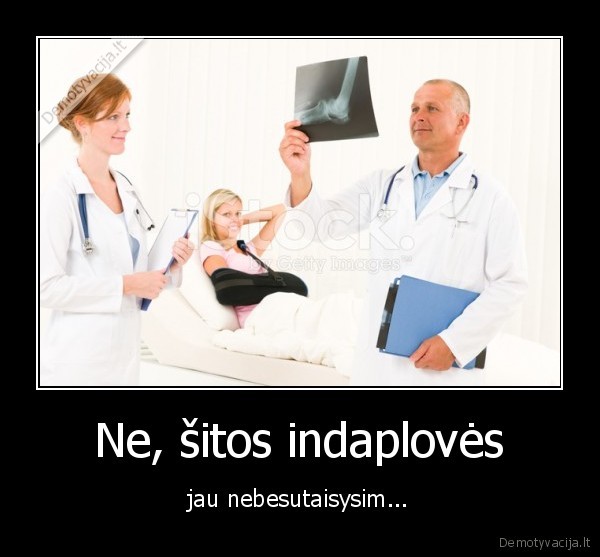 Ne, šitos indaplovės - jau nebesutaisysim...