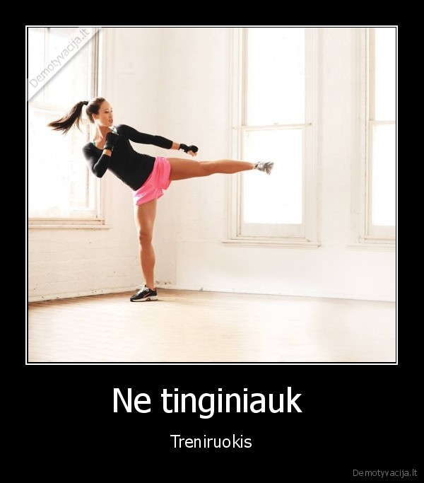 Ne tinginiauk  - Treniruokis