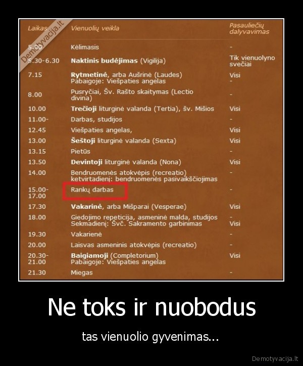 Ne toks ir nuobodus - tas vienuolio gyvenimas...