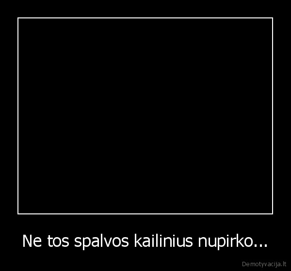 Ne tos spalvos kailinius nupirko... - 