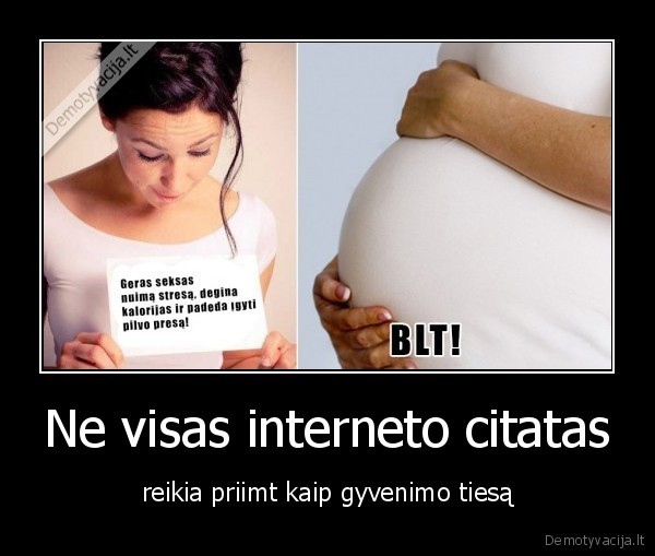 Ne visas interneto citatas - reikia priimt kaip gyvenimo tiesą