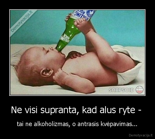 Ne visi supranta, kad alus ryte -  - tai ne alkoholizmas, o antrasis kvėpavimas...