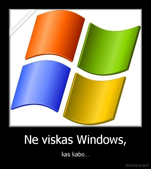 Ne viskas Windows, - kas kabo…