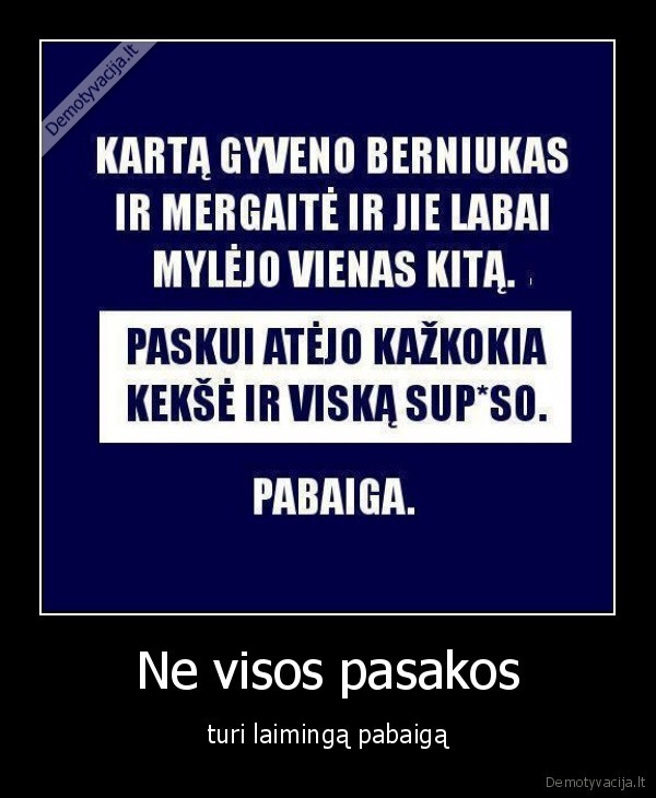 Ne visos pasakos - turi laimingą pabaigą