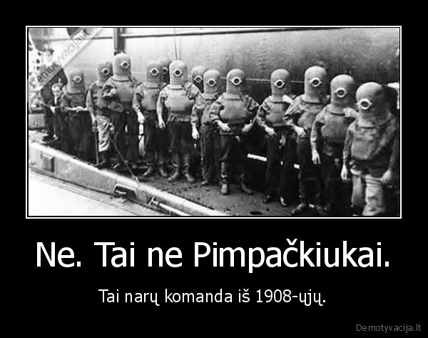 Ne. Tai ne Pimpačkiukai. - Tai narų komanda iš 1908-ųjų.