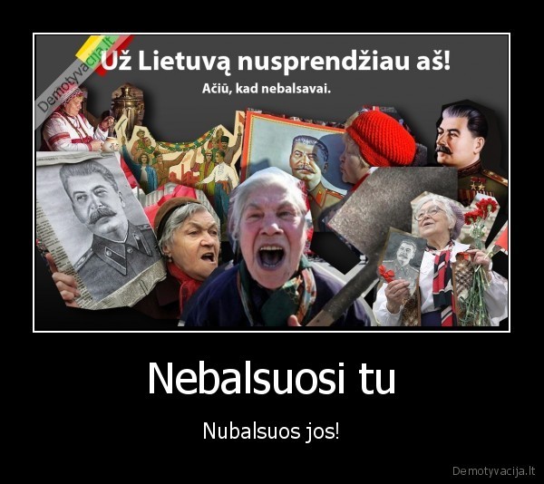 Nebalsuosi tu - Nubalsuos jos!